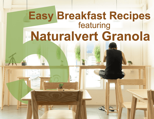 5 easy breakfast recipes featuring Naturalvert granola