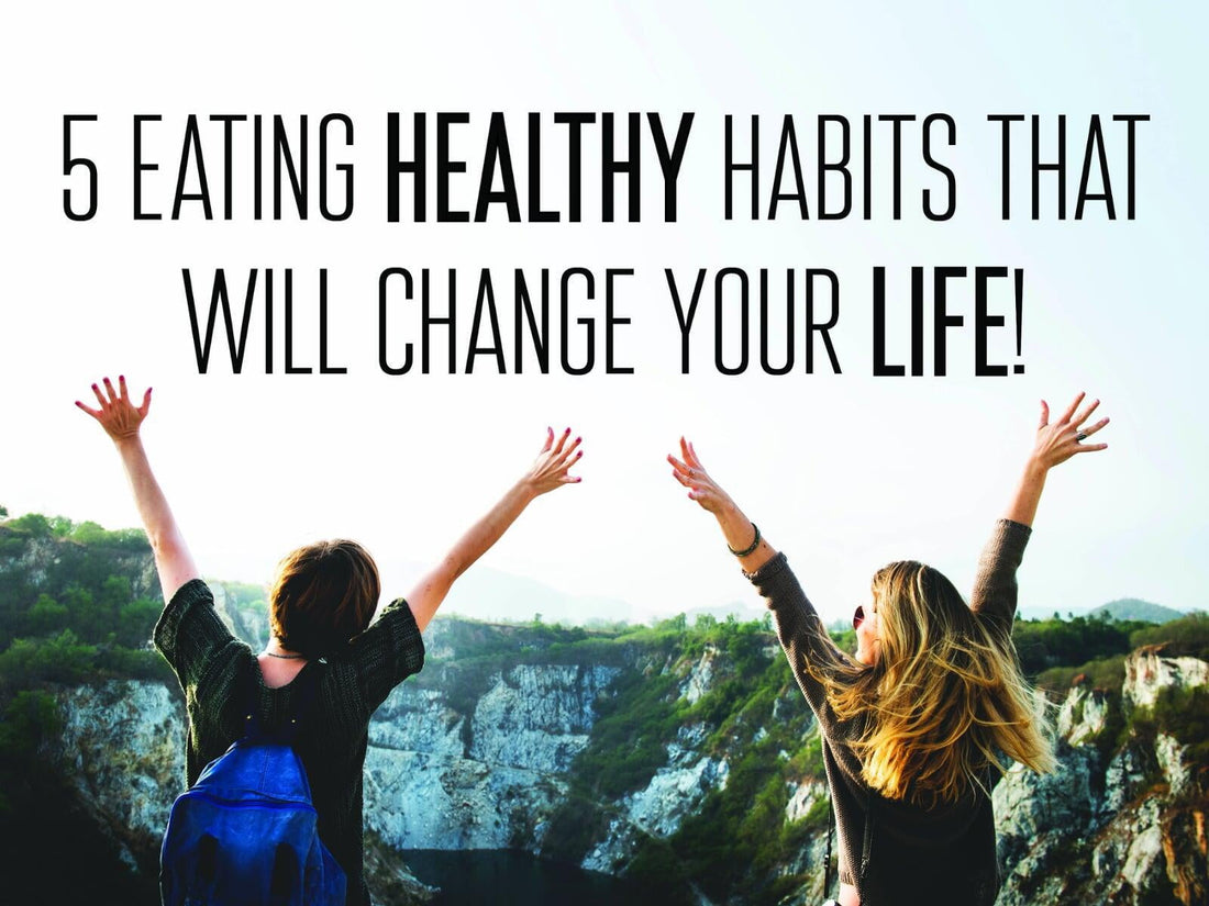 5 healthy eating habits